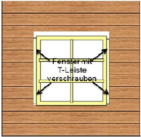 Blockhaus - Fenster mit T-Leiste verschrauben